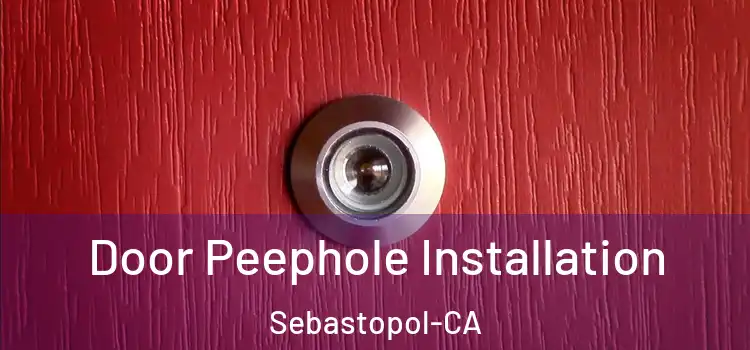 Door Peephole Installation Sebastopol-CA