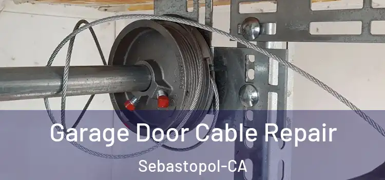  Garage Door Cable Repair Sebastopol-CA